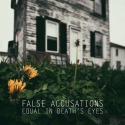 False Accusations : Equal In Death's Eyes